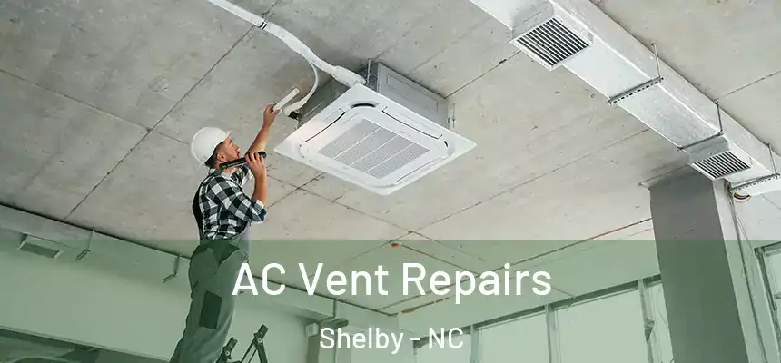  AC Vent Repairs Shelby - NC