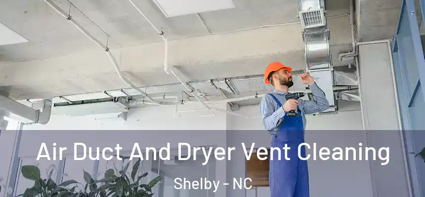  Air Duct And Dryer Vent Cleaning Shelby - NC