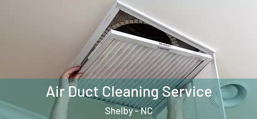  Air Duct Cleaning Service Shelby - NC