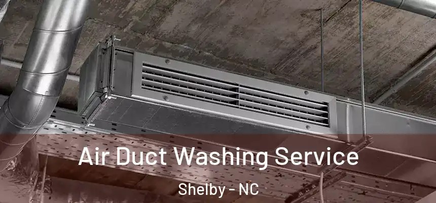  Air Duct Washing Service Shelby - NC
