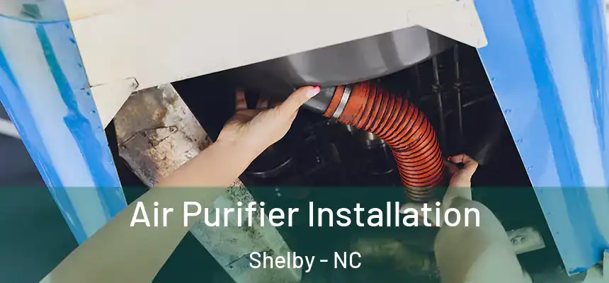 Air Purifier Installation Shelby - NC