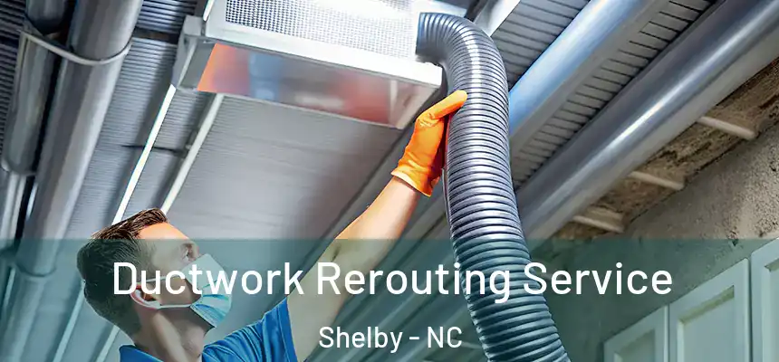 Ductwork Rerouting Service Shelby - NC