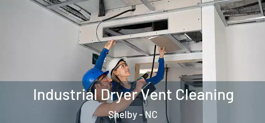  Industrial Dryer Vent Cleaning Shelby - NC