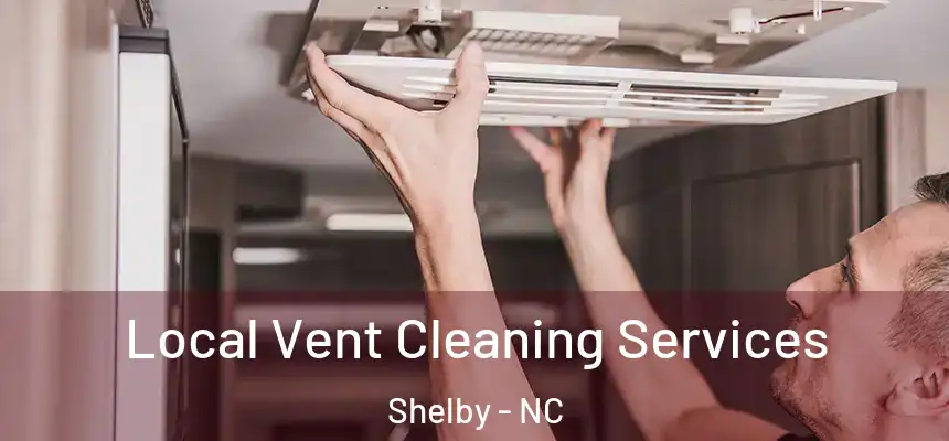  Local Vent Cleaning Services Shelby - NC