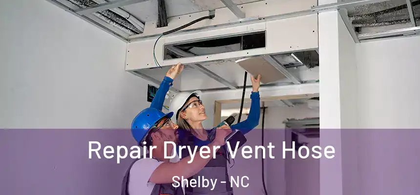  Repair Dryer Vent Hose Shelby - NC
