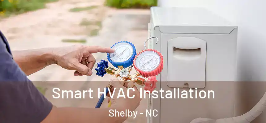  Smart HVAC Installation Shelby - NC