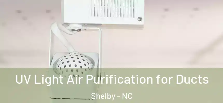  UV Light Air Purification for Ducts Shelby - NC