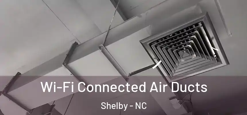  Wi-Fi Connected Air Ducts Shelby - NC